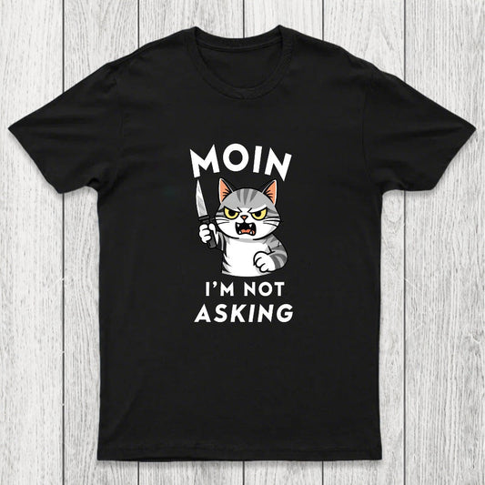 MOIN I Am Not Asking Chicluma T-Shirt