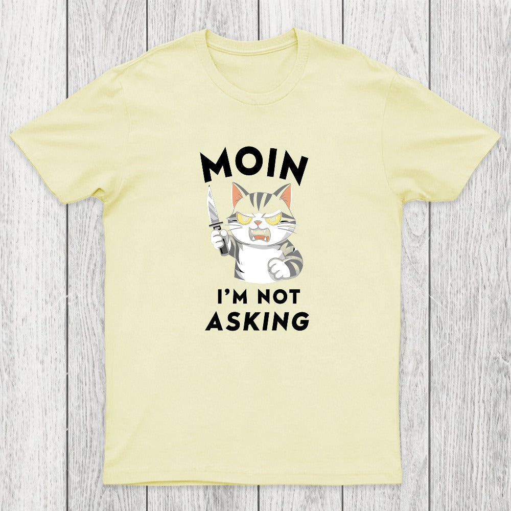 MOIN I Am Not Asking Chicluma T-Shirt