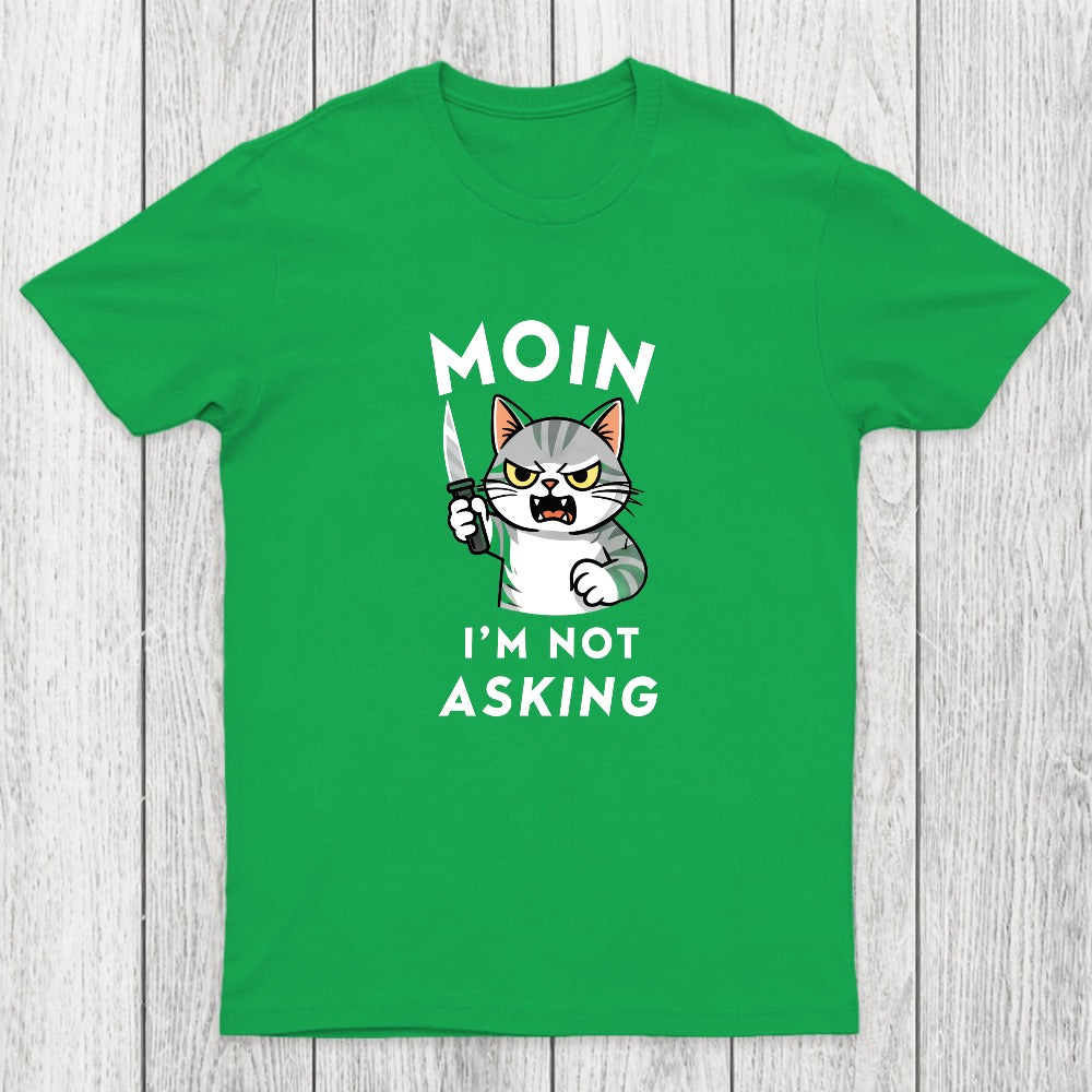 MOIN I Am Not Asking Chicluma T-Shirt