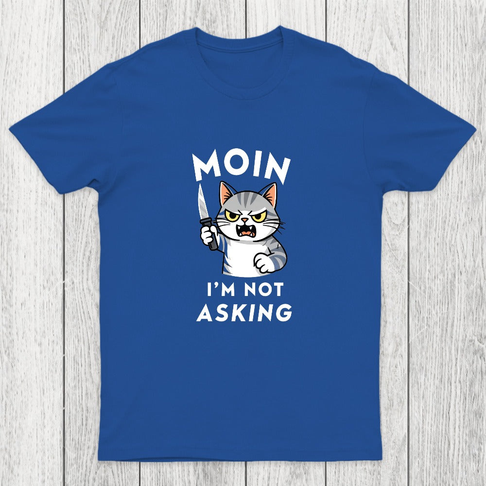 MOIN I Am Not Asking Chicluma T-Shirt