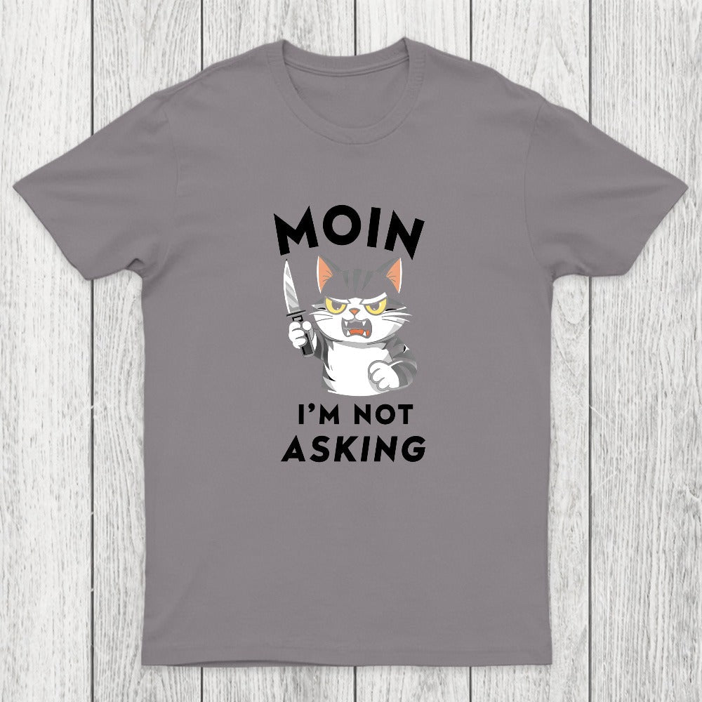 MOIN I Am Not Asking Chicluma T-Shirt
