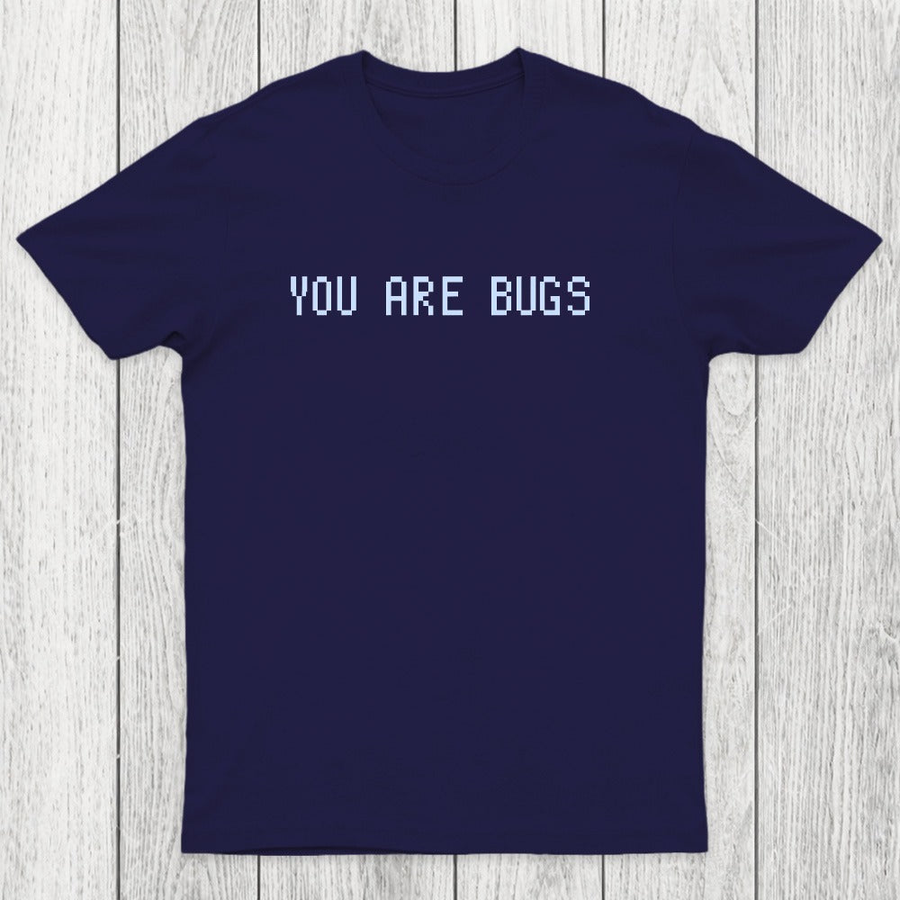You Are Bugs Chicluma T-Shirt