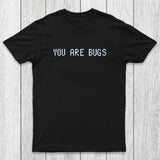 You Are Bugs Chicluma T-Shirt