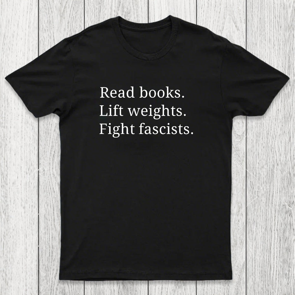 Read Books Lift Weights Fight Fascists Chicluma T-Shirt