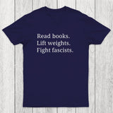 Read Books Lift Weights Fight Fascists Chicluma T-Shirt