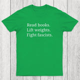 Read Books Lift Weights Fight Fascists Chicluma T-Shirt