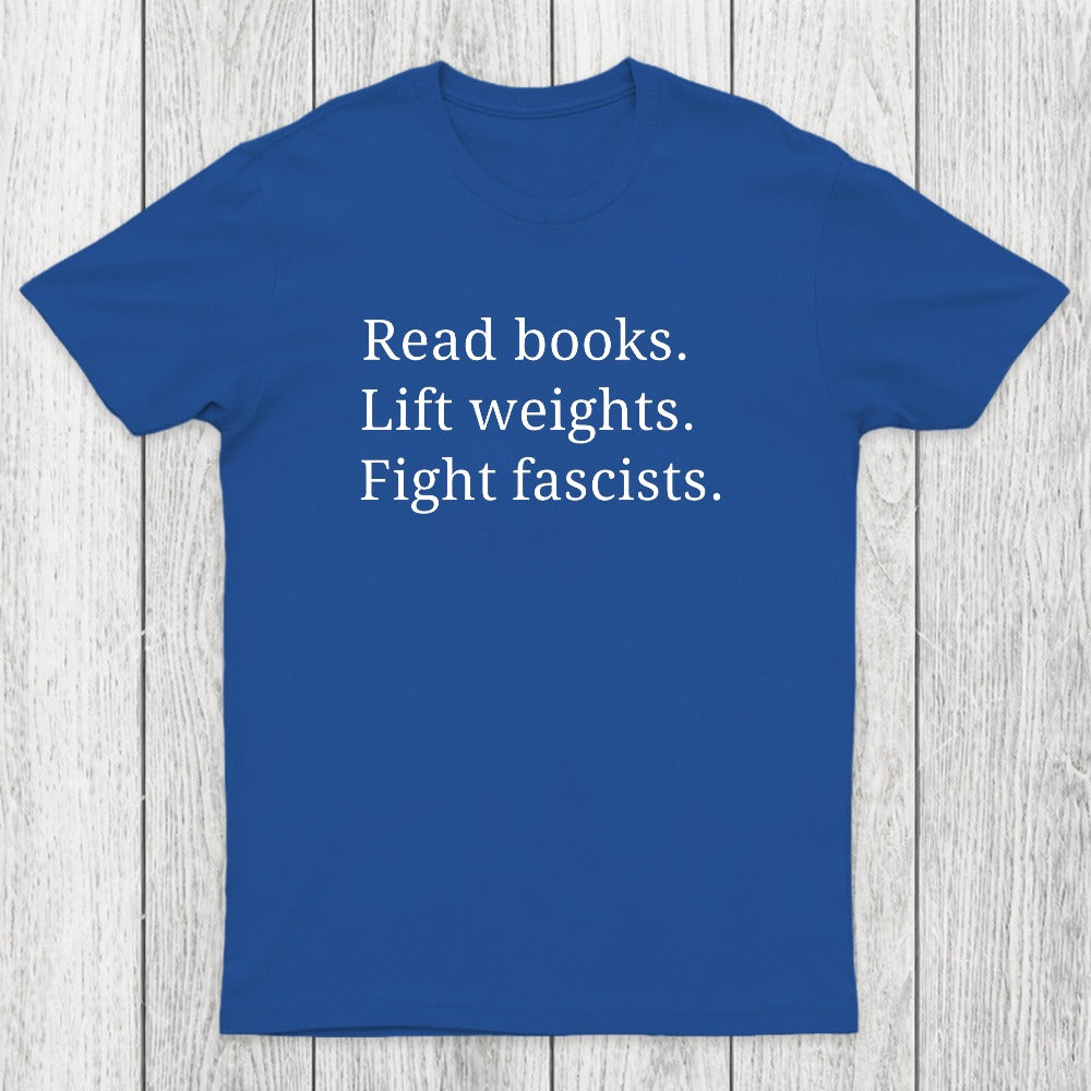 Read Books Lift Weights Fight Fascists Chicluma T-Shirt