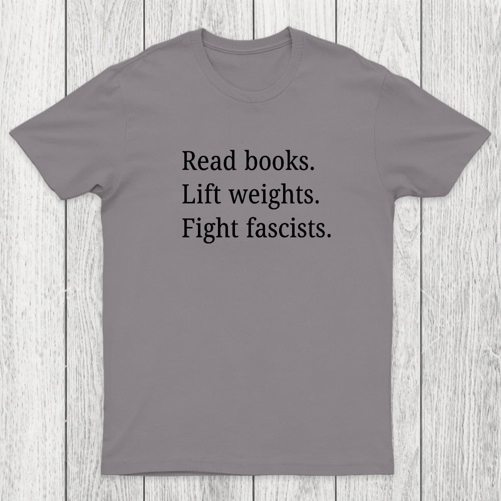 Read Books Lift Weights Fight Fascists Chicluma T-Shirt