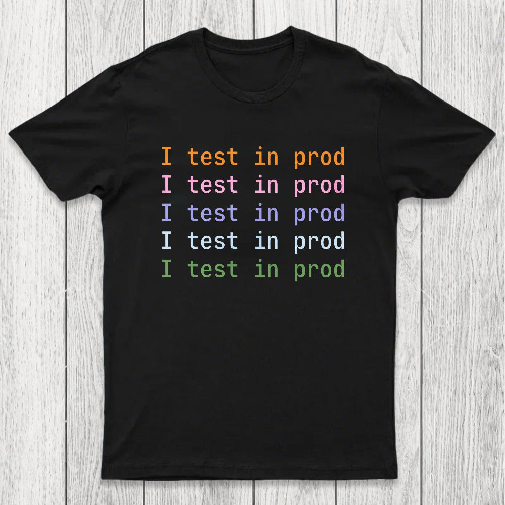 I Test In Prod Chicluma T-Shirt