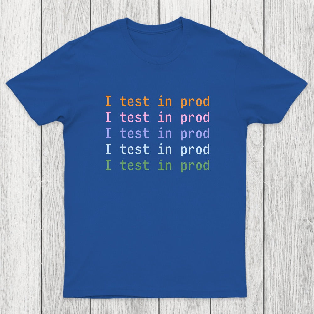 I Test In Prod Chicluma T-Shirt