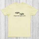 I Forget What Eight Was For Chicluma T-Shirt