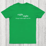 I Forget What Eight Was For Chicluma T-Shirt