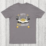 Let's Eggsercise Chicluma T-Shirt