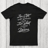 I Am Not What Happened To Me Chicluma T-Shirt