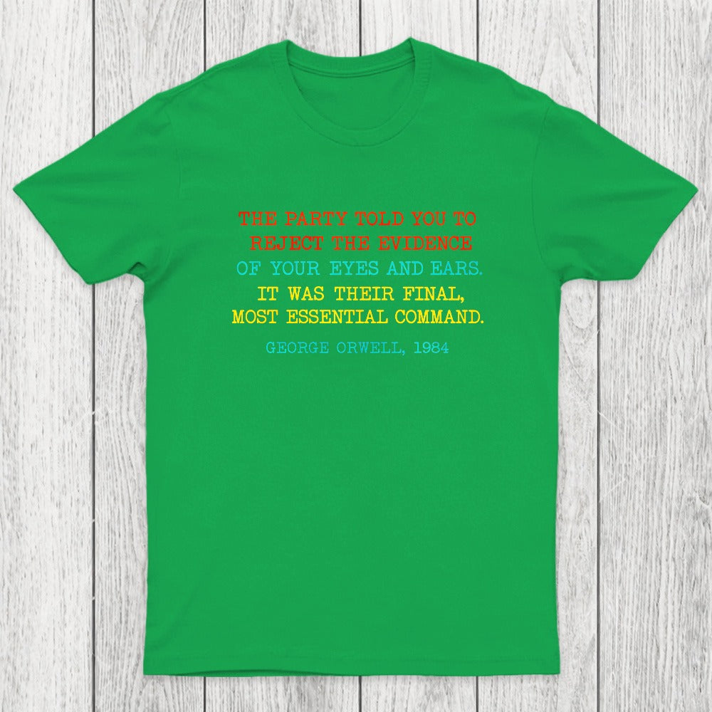 The Party Told You To Reject The Evidence Of Your Eyes And Ears Chicluma T-Shirt