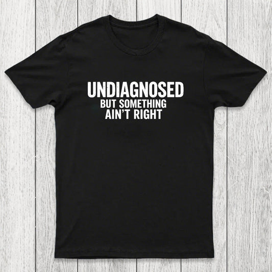 Undiagnosed But Something Aint Right Chicluma T-Shirt