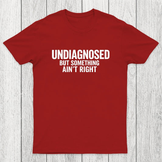 Undiagnosed But Something Aint Right Chicluma T-Shirt