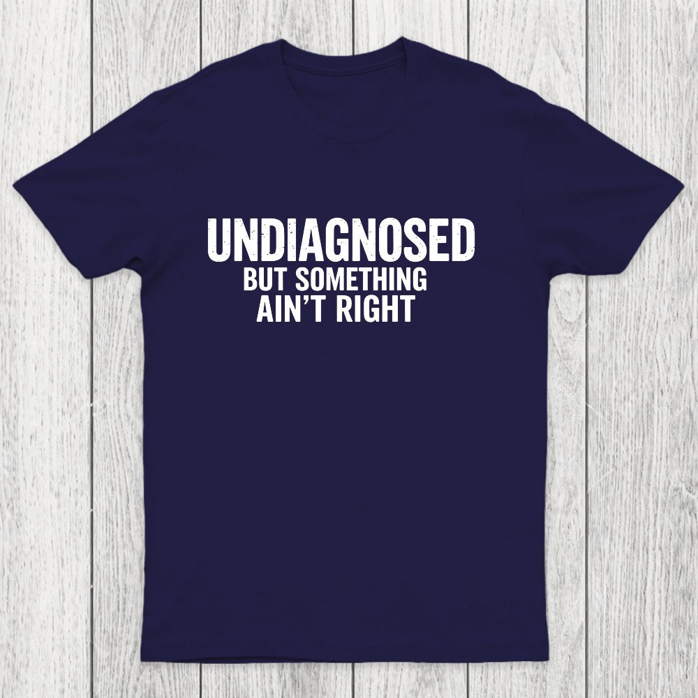 Undiagnosed But Something Aint Right Chicluma T-Shirt