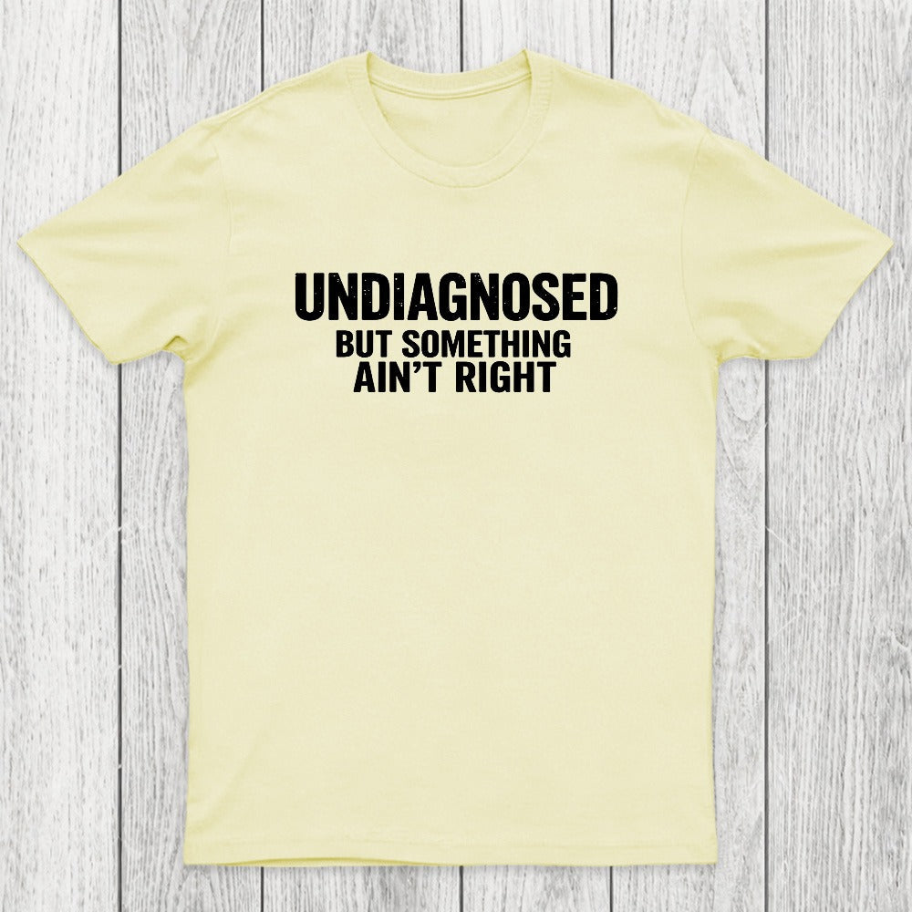 Undiagnosed But Something Aint Right Chicluma T-Shirt