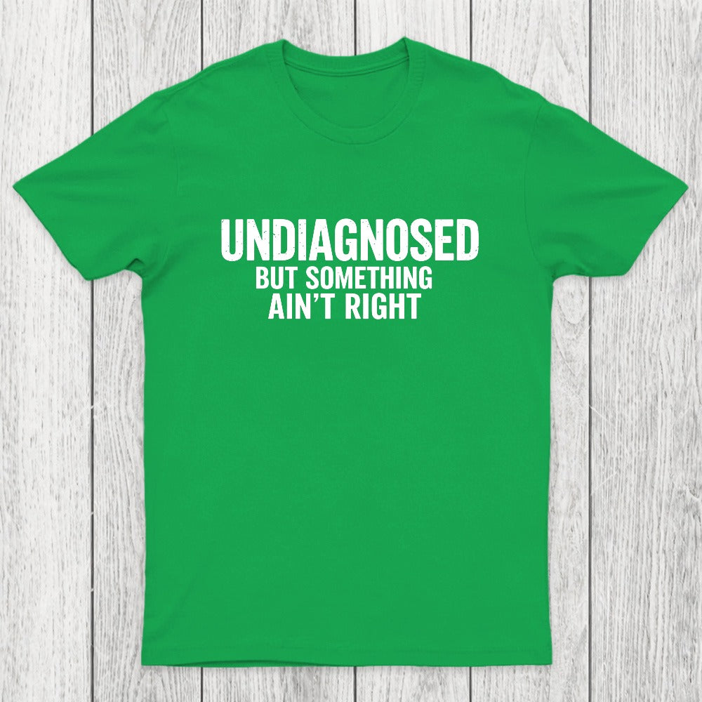Undiagnosed But Something Aint Right Chicluma T-Shirt