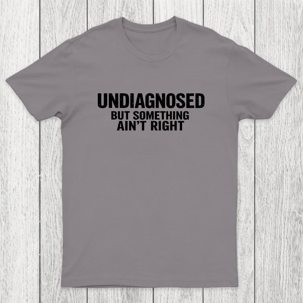 Undiagnosed But Something Aint Right Chicluma T-Shirt