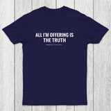 All I'M Offering Is The Truth Chicluma T-Shirt