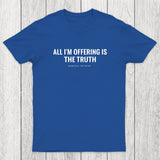 All I'M Offering Is The Truth Chicluma T-Shirt