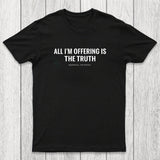 All I'M Offering Is The Truth Chicluma T-Shirt