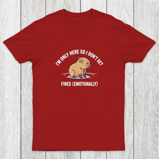 I'm Only Here So I Don't Get Fined Chicluma T-Shirt