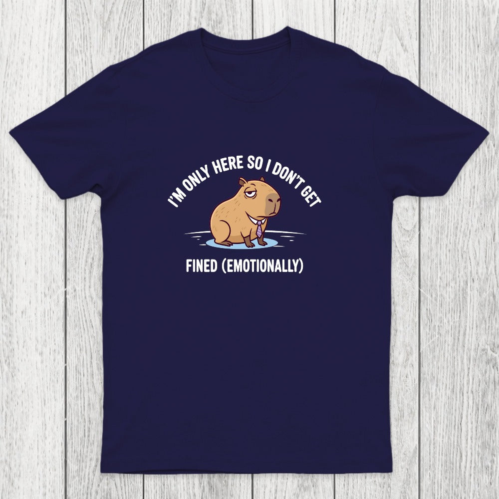 I'm Only Here So I Don't Get Fined Chicluma T-Shirt