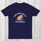 I'm Only Here So I Don't Get Fined Chicluma T-Shirt