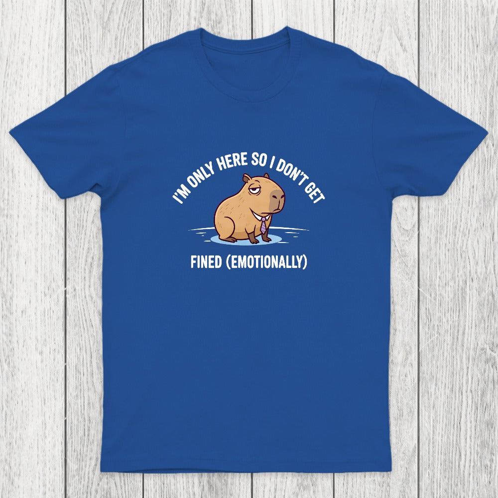 I'm Only Here So I Don't Get Fined Chicluma T-Shirt