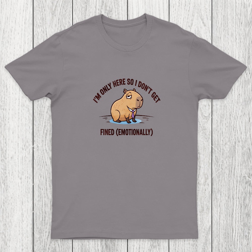 I'm Only Here So I Don't Get Fined Chicluma T-Shirt