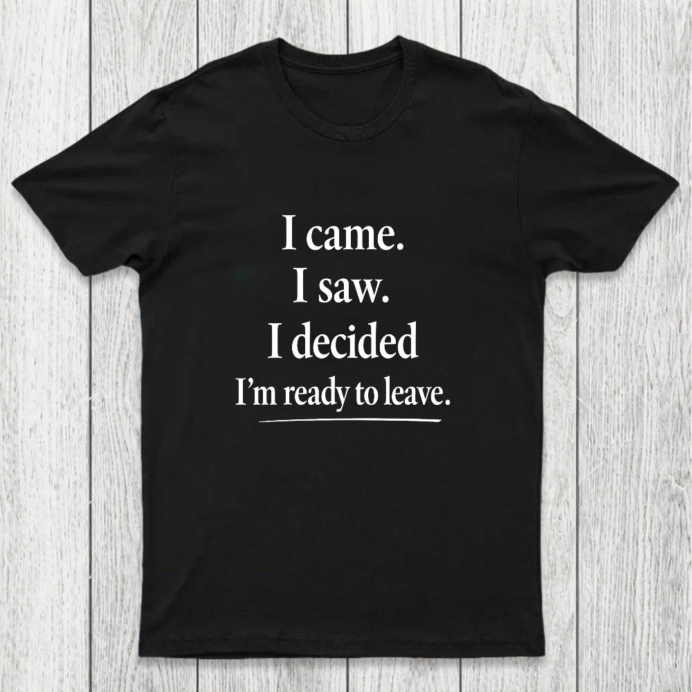 I Decided Im Ready To Leave Chicluma T-Shirt