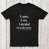I Decided Im Ready To Leave Chicluma T-Shirt