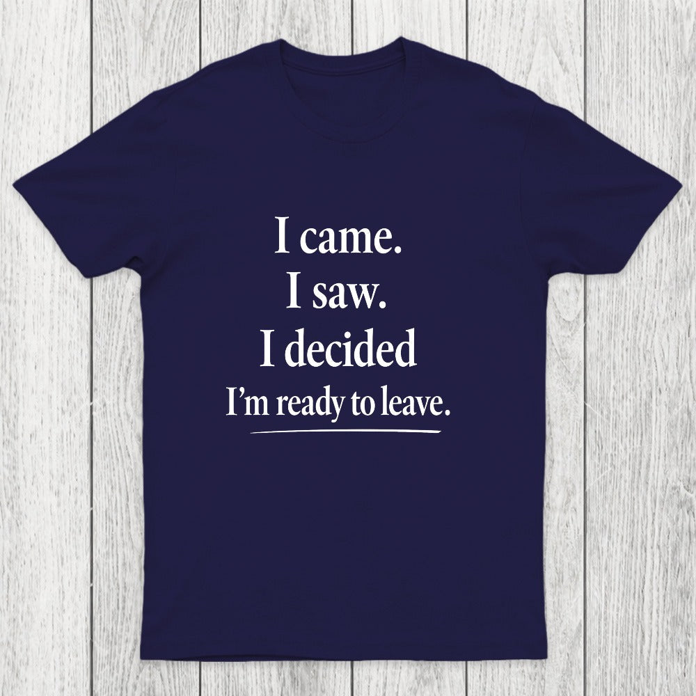 I Decided Im Ready To Leave Chicluma T-Shirt