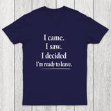 I Decided Im Ready To Leave Chicluma T-Shirt