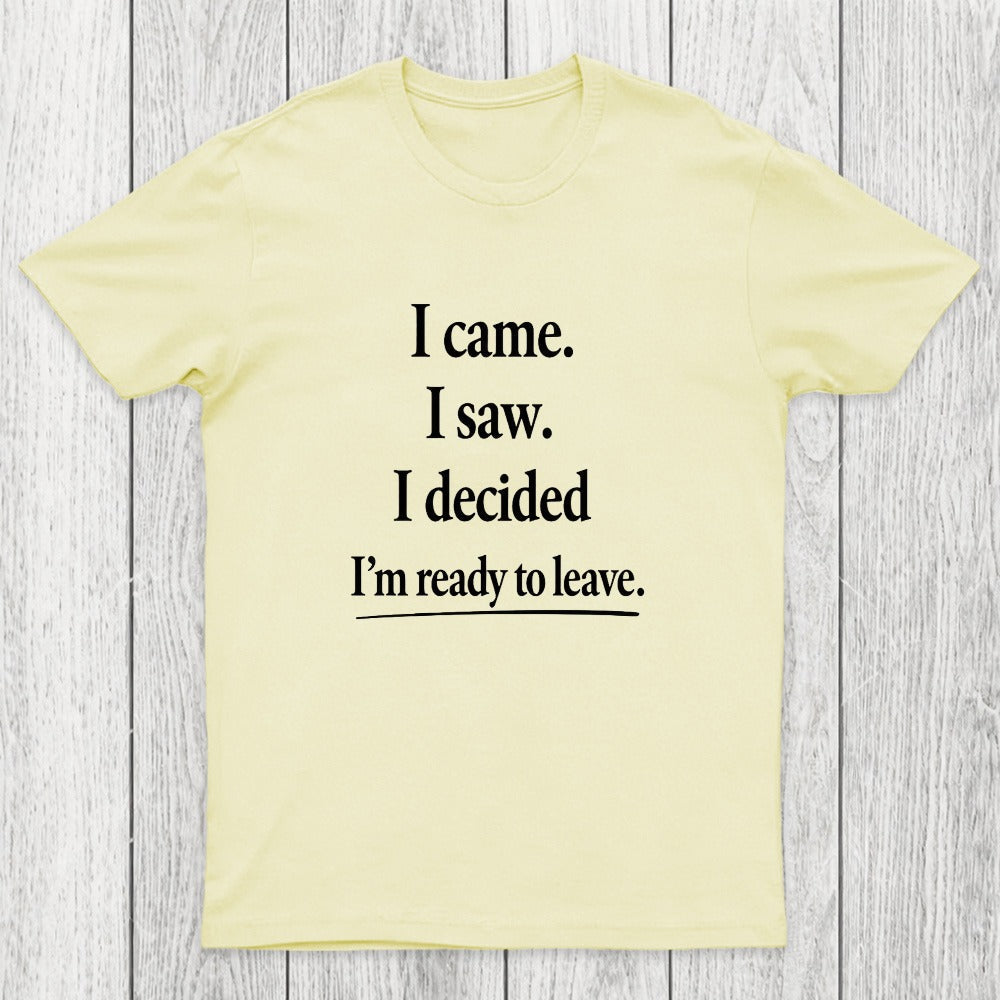 I Decided Im Ready To Leave Chicluma T-Shirt