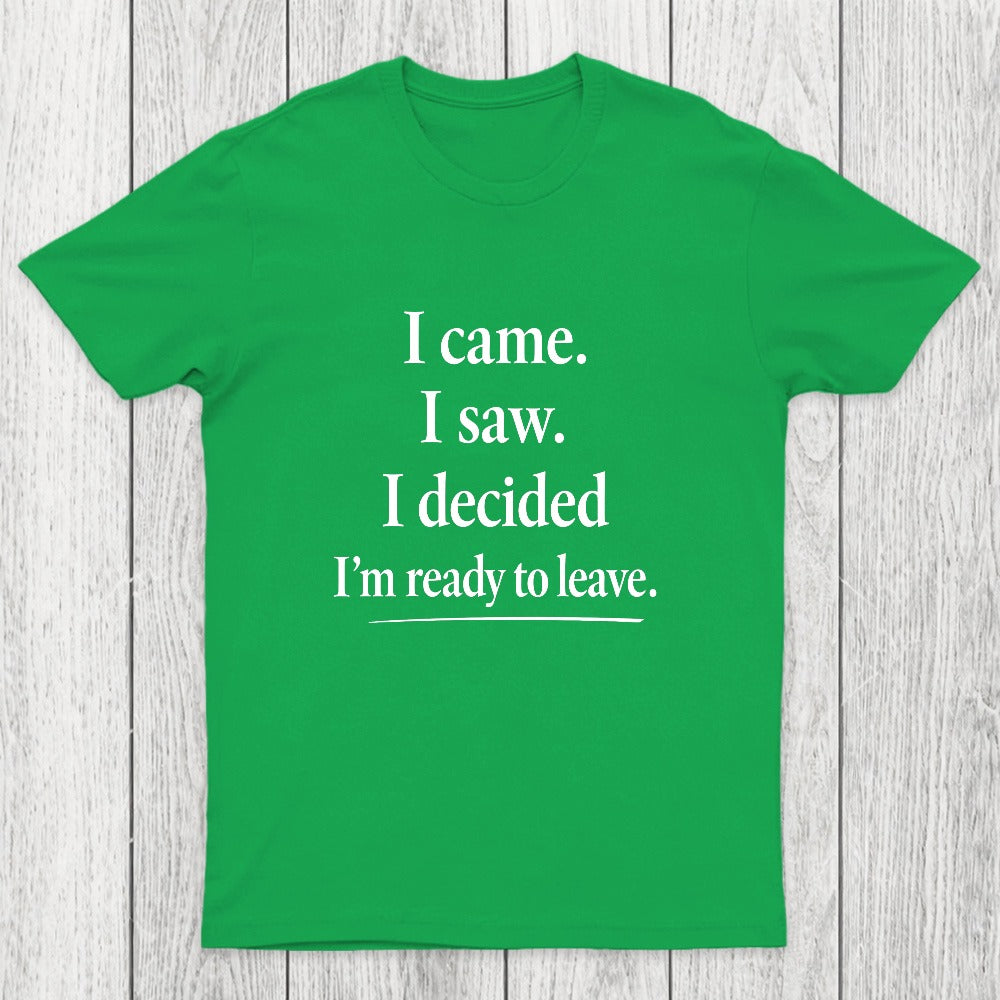 I Decided Im Ready To Leave Chicluma T-Shirt