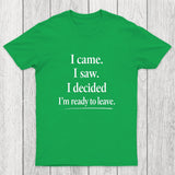 I Decided Im Ready To Leave Chicluma T-Shirt