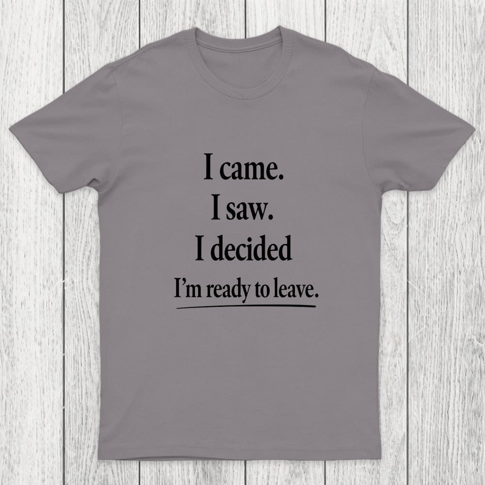 I Decided Im Ready To Leave Chicluma T-Shirt