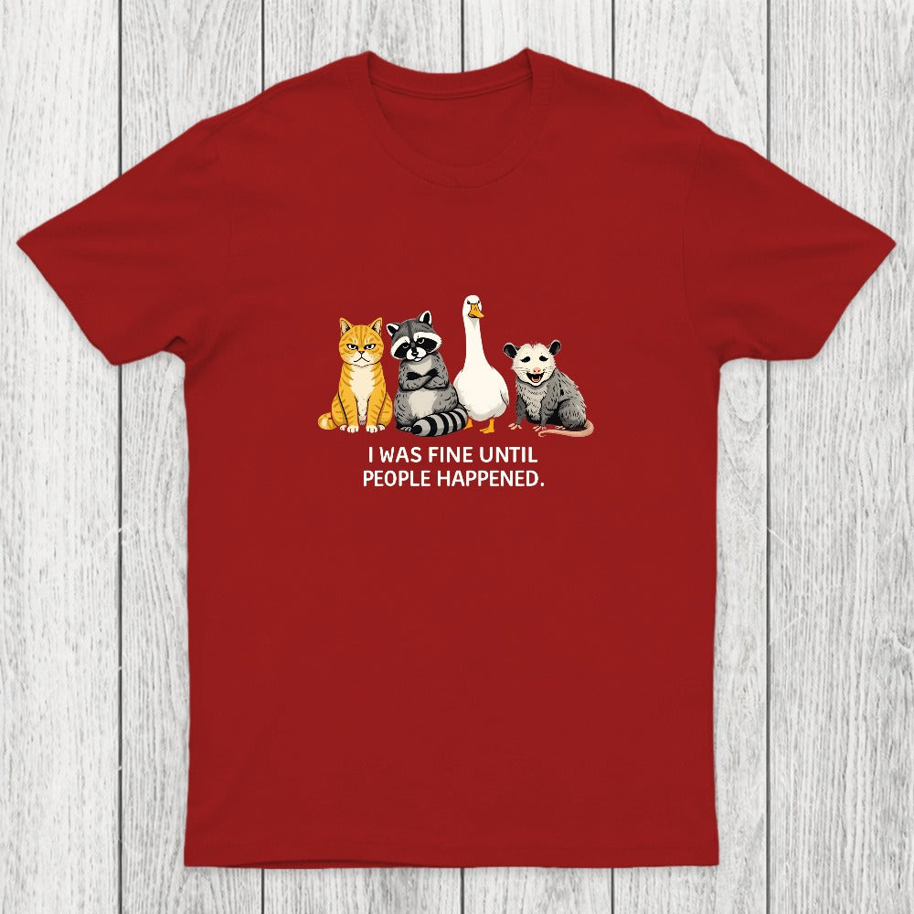 I Was Fine Until People Happened Chicluma T-Shirt