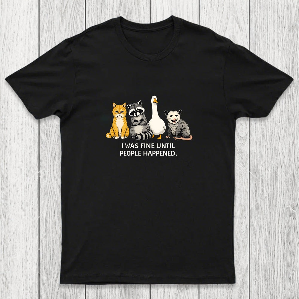I Was Fine Until People Happened Chicluma T-Shirt