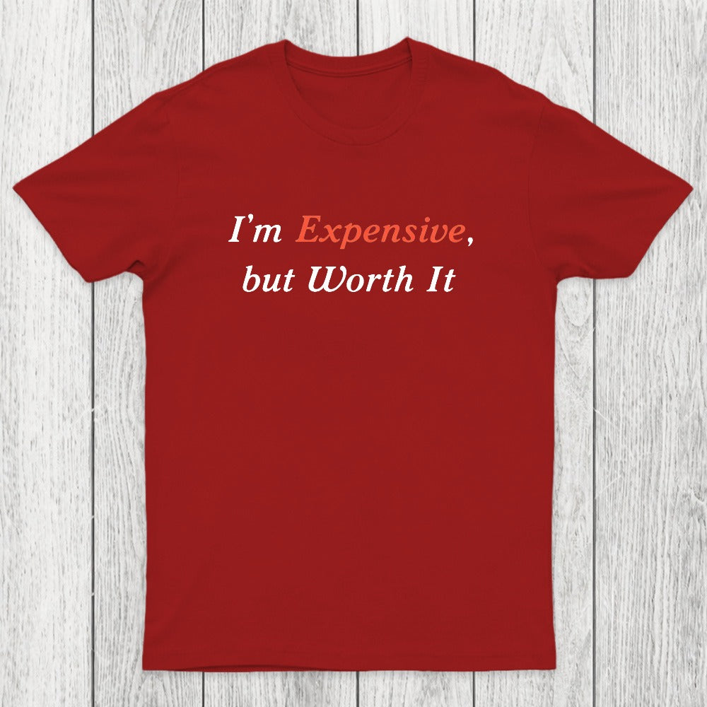 I am Expensive but Worth It Chicluma T-Shirt
