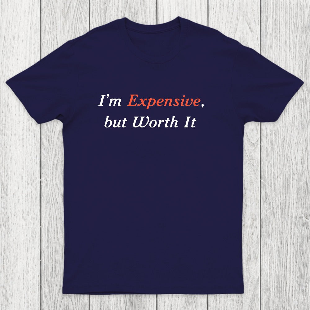I am Expensive but Worth It Chicluma T-Shirt