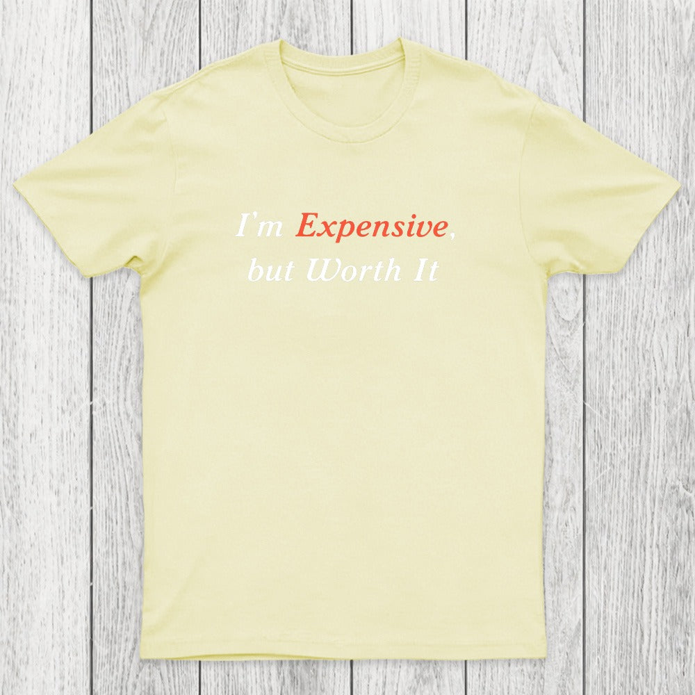 I am Expensive but Worth It Chicluma T-Shirt