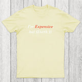 I am Expensive but Worth It Chicluma T-Shirt