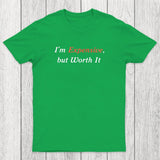 I am Expensive but Worth It Chicluma T-Shirt