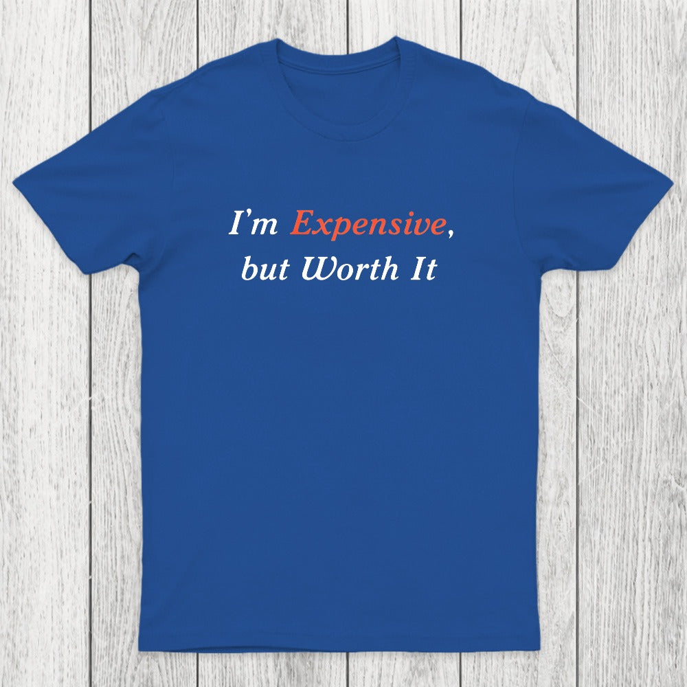 I am Expensive but Worth It Chicluma T-Shirt