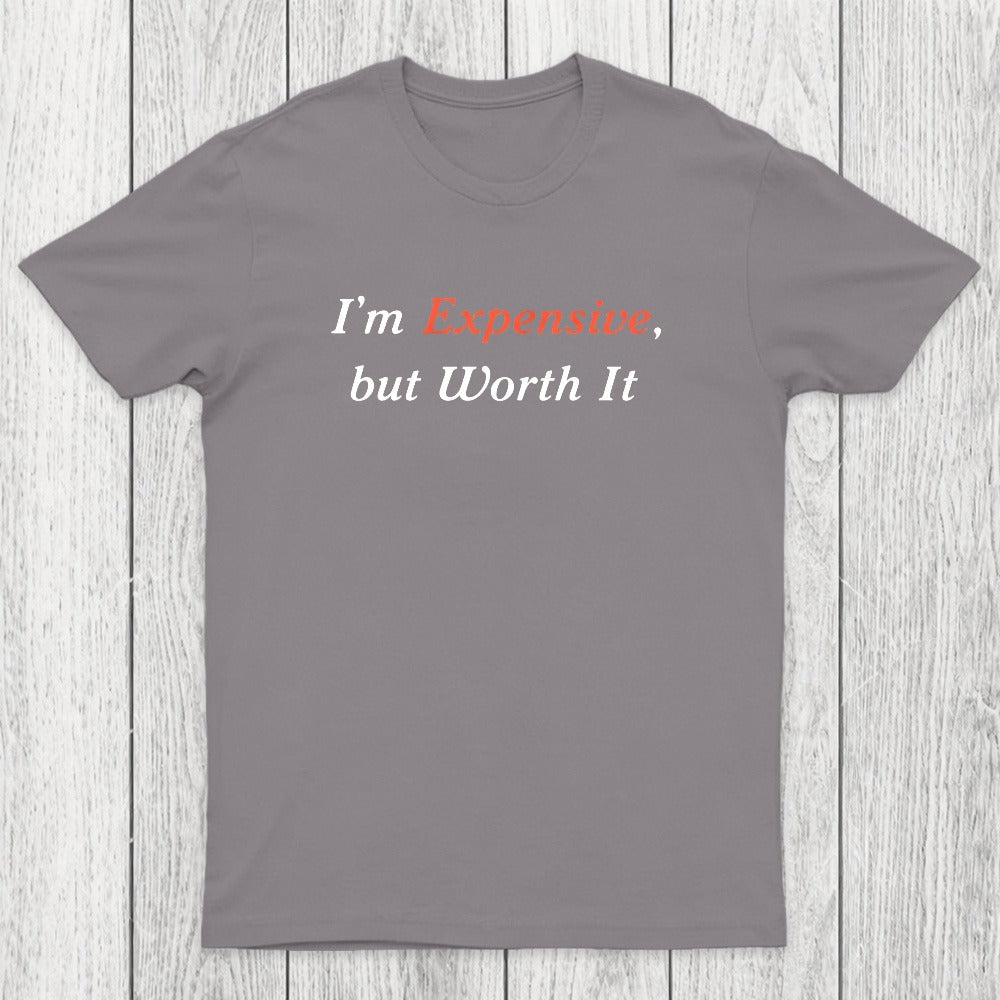 I am Expensive but Worth It Chicluma T-Shirt